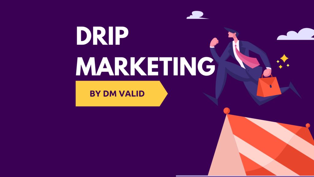 Reality of Drip Marketing Nowadays and how it should be Used by DM Valid Blog