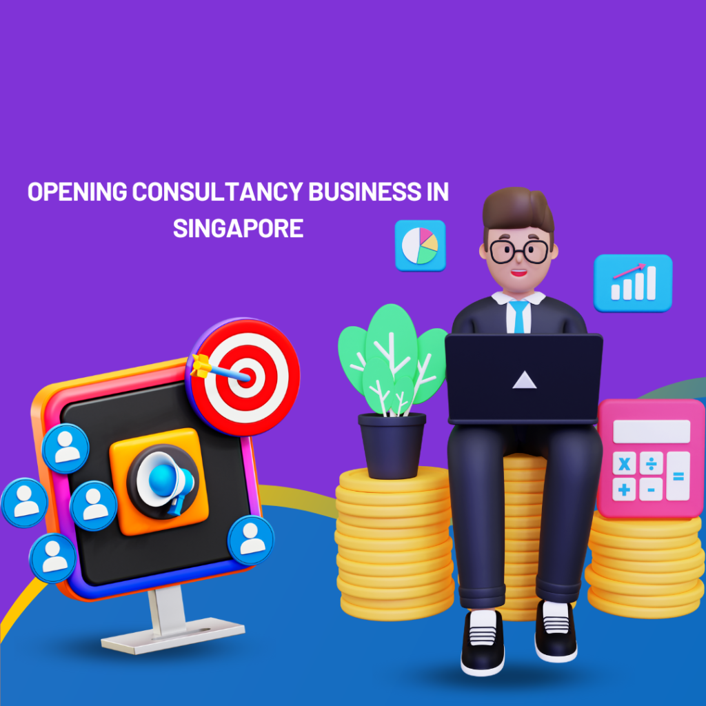 Opening a Consulting Business in Singapore | Business consultant in singapore