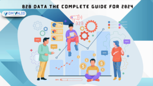 B2B data the complete guide for 2024 | DM Valid |